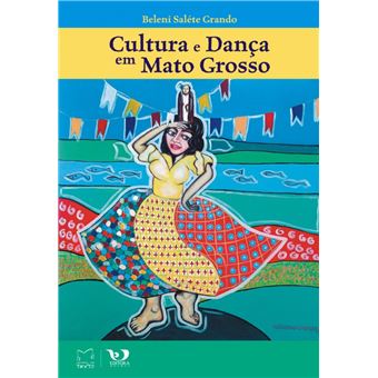 Cultura e Dança Em Mato Grosso : Catira, Curussé, Folia de Reis, Siriri, Cururu, São Gonçalo, Rasqueado e Dança Cabocla Na Região de Cáceres. - 1