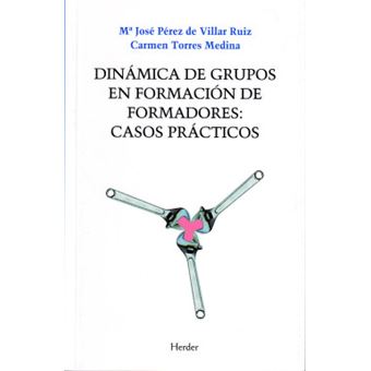 Dinámica De Grupos En Formación De Formadores: Casos Prácticos - 1