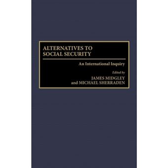 Alternatives to Social Security - An International Inquiry - Hardback - 1997 - 1