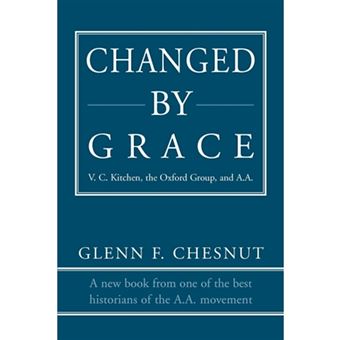 Changed by Grace - V. C. Kitchen, the Oxford Group, and A.A. - Paperback / softback - 2006 - 1