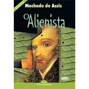 O Alienista - Série Neoleitores. Coleção É Só O Começo - 1