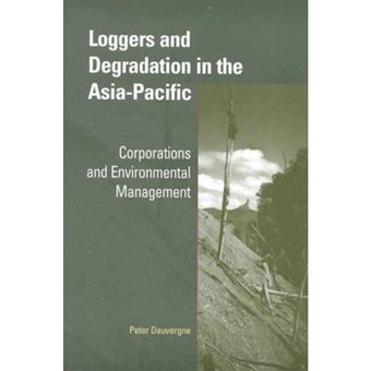 Loggers and Degradation in the Asia-Pacific - Corporations and Environmental Management - Paperback - 2001 - 1