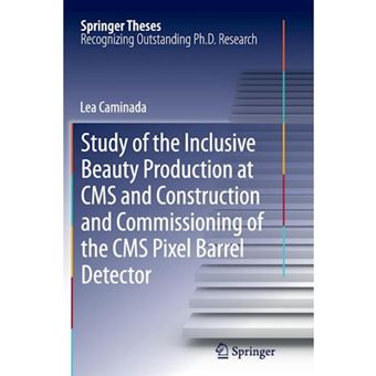 Study of the Inclusive Beauty Production at CMS and Construction and Commissioning of the CMS Pixel Barrel Detector - Paperback - 2014 - 1