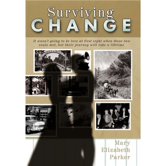 Surviving Change - It Wasn't Going to Be Love at First Sight When These Two Souls Met, But Their Journey Will Take a Lifetime - Hardback - 2009 - 1