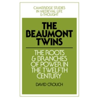 The Beaumont Twins - The Roots and Branches of Power in the Twelfth Century - Paperback - 2008 - 1