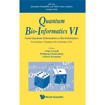 Quantum Bioinformatics Vi  From Quantum Information To Bioinformatics Proceedings Of Quantum Bioinformatics 2014 From Quantum Information To  Quantum Probability And White Noise Analysis - 1