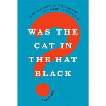 Was The Cat In The Hat Black The Hidden Racism Of Children'S Literature, And The Need For Diverse Books - 1