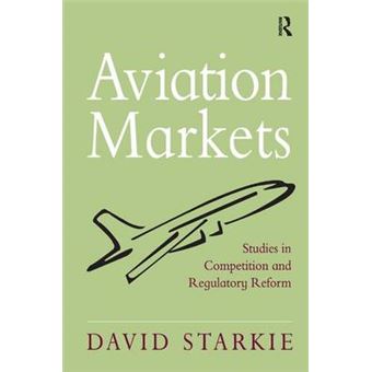 Aviation Markets - Studies in Competition and Regulatory Reform - Hardback - 2008 - 1