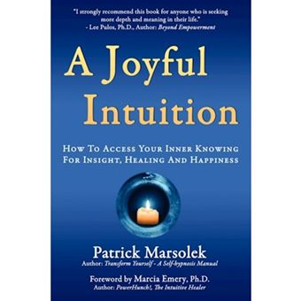 A Joyful Intuition - How to Access Your Inner Knowing for Insight, Healing and Happiness - Paperback / softback - 2010 - 1