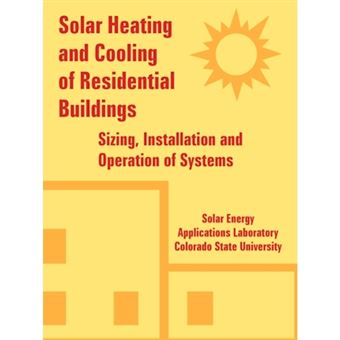 Solar Heating and Cooling of Residential Buildings - Sizing, Installation and Operation of Systems - Paperback / softback - 2005 - 1