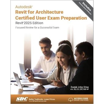 Autodesk Revit For Architecture Certified User Exam Preparation Revit 2025 Edition - 1