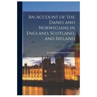 An Account Of The Danes And Norwegians In England Scotland And Ireland - 1