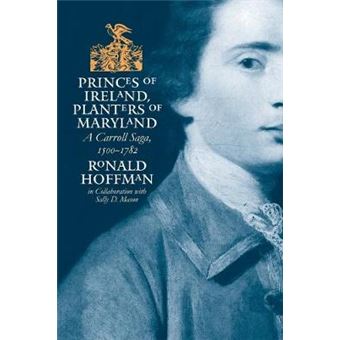 Princes of Ireland, Planters of Maryland - A Carroll Saga, 1500-1782 - Paperback - 2002 - 1