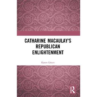 Catharine Macaulay'S Republican Enlightenment - 1