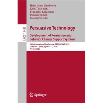 Persuasive Technology Development of Persuasive and Behavior Change Support Systems 14th International Conference, PERSUASIVE 2019, Limassol, 11433 Lecture Notes in Computer Science - 1