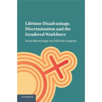 Lifetime Disadvantage, Discrimination and the Gendered Workforce - 1