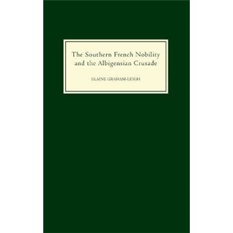 The Southern French Nobility and the Albigensian Crusade - The Trencavel Viscounts of Carcassonne and Beziers - Hardback - 2005 - 1