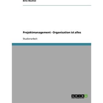 Projektmanagement Organisation Ist Alles - 1