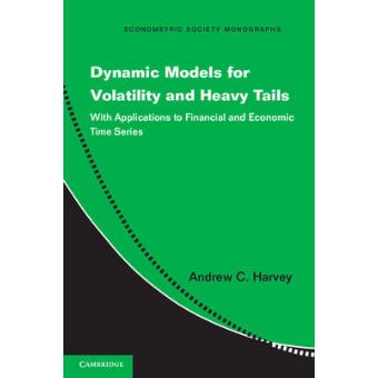 Dynamic Models for Volatility and Heavy Tails - with Applications to Financial and Economic Time Series - Paperback - 2013 - 1