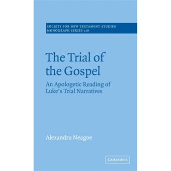 The Trial of the Gospel - An Apologetic Reading of Luke's Trial Narratives - Hardback - 2002 - 1