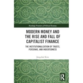 Modern Money And The Rise And Fall Of Capitalist Finance - 1