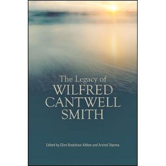 The Legacy Of Wilfred Cantwell Smith - 1