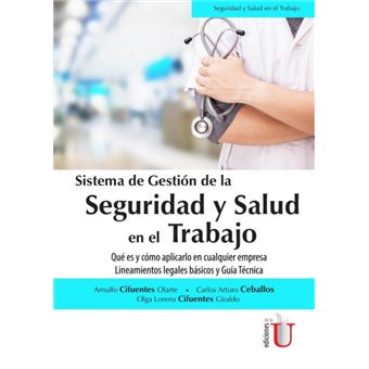 Sistema De Gestión De La Seguridad Y Salud En El Trabajo. Qué Es Y Cómo Aplicarlo En Cualquier Empresa. Lineamientos Legales Básicos Y Guía Técnica - 1