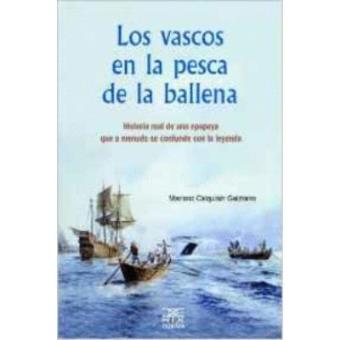 Los vascos en la pesca de la ballena : historia real de una - 1