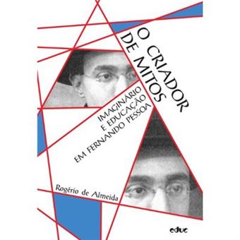 Criador De Mitos. Imaginário E Educação Em Fernando Pessoa - 1