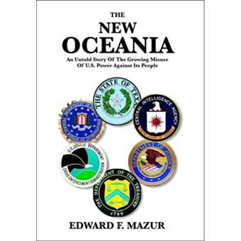 The New Oceania - An Untold Story of the Growing Misuse of U.S. Power Against Its People - Paperback - 2005 - 1