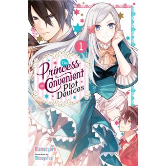 The Princess Of Convenient Plot Devices Vol. 1 Light Novel - 1