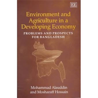 Environment And Agriculture In A Developing Economy Problems And Prospects For Bangladesh Elgar Monographs - 1