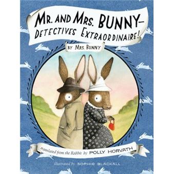 Mr. and Mrs. Bunny - Mr. and Mrs. Bunny--Detectives Extraordinaire! | Polly Horvath - 1