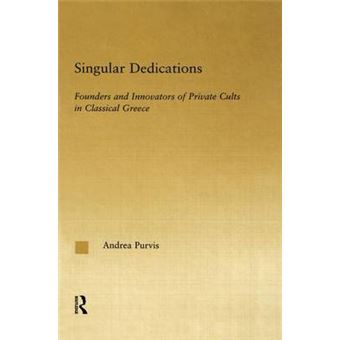 Singular Dedications - Founders and Innovators of Private Cults in Classical Greece - Paperback - 2015 - 1