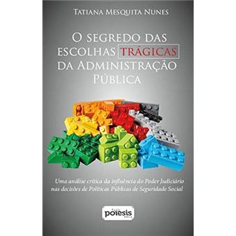 O Segredo Das Escolhas Trágicas Da Administração Pública - 1