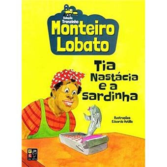 Monteiro Lobato Pdlt - Tia Nastacia e a Sardinha - 1
