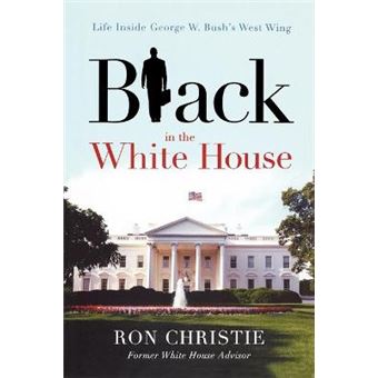 Black In The White House Life Inside George W Bush'S West Wing - 1