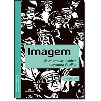 Imagem. Da Caverna Ao Monitor, A Aventura Do Olhar - 1