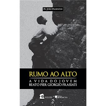 Rumo Ao Alto: A Vida Do Beato Pier Giorgio Frassati - 1
