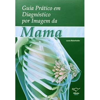Guia Prático em Diagnostico por Imagem da Mama - 1