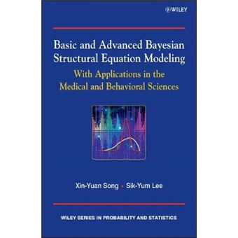 Basic and Advanced Bayesian Structural Equation Modeling - with Applications in the Medical and Behavioral Sciences - Hardback - 2012 - 1