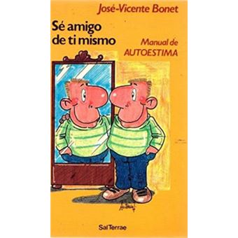 Sé amigo de tí mismo : manual de autoestima - 1