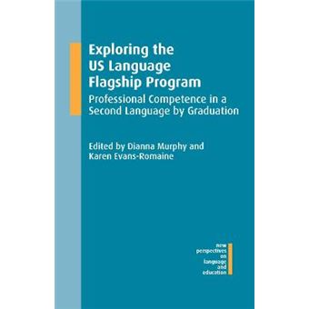Exploring The Us Language Flagship Program Professional Competence In A Second Language By Graduation New Perspectives On Language And Education 50 - 1