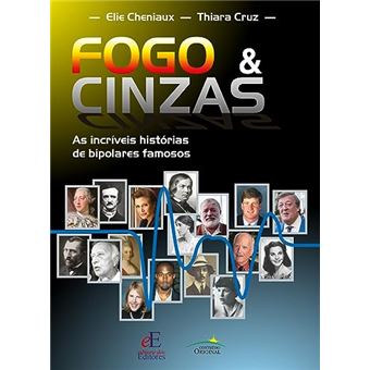 Fogo & Cinzas As Incríveis Histórias De Bipolares Famosos - 1