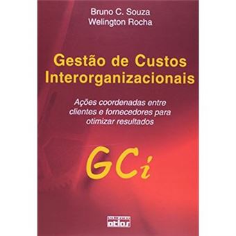 Gestão De Custos Interorganizacionais. Ações Coordenadas Entre Clientes E Fornecedores Para Otimizar Resultados - 1