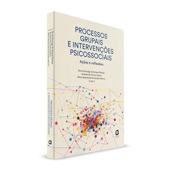 Processos Grupais E Intervenções Psicossociais - Ações E Reflexões - 1