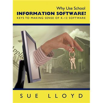 Why Use School Information Software? - Keys to Making Sense of K-12 Software - Paperback - 2010 - 1
