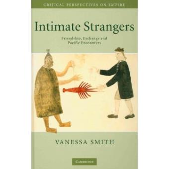 Intimate Strangers - Friendship, Exchange and Pacific Encounters - Hardback - 2010 - 1