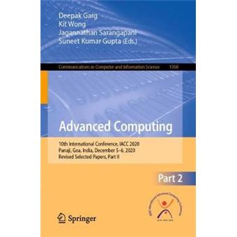Advanced Computing 10th International Conference, IACC 2020, Panaji, Goa, India, December 56, 2020, Revised Selected Papers, Part II 1368 Communications in Computer and Information Science, 1368 - 1