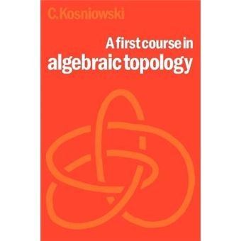 A First Course in Algebraic Topology - 1